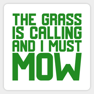 The Grass Is Calling And I Must Mow Magnet